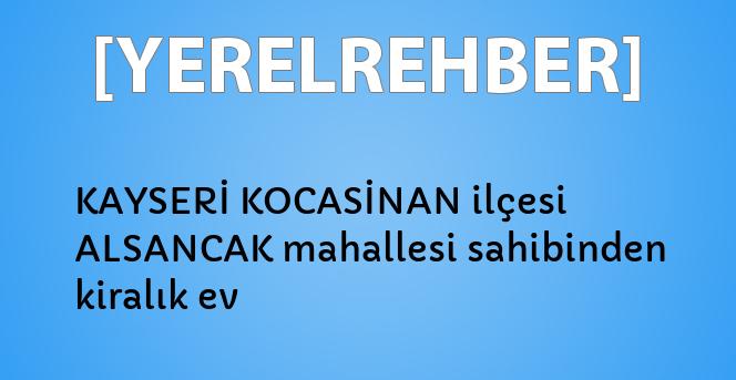 kayseri kocasinan ilcesi alsancak mahallesi sahibinden kiralik ev yerelrehber turkiye nin rehberi